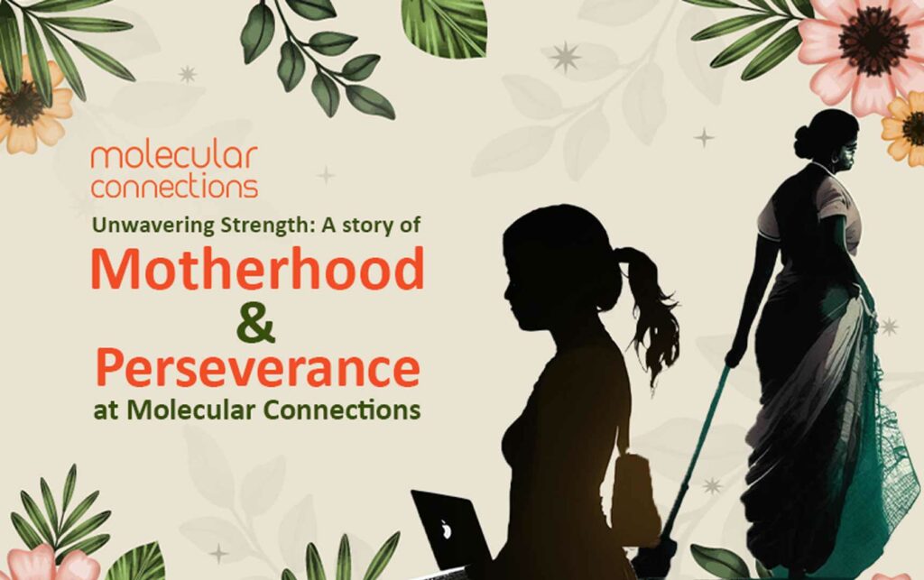 Unwavering Strength:  A story of Motherhood and Perseverance at Molecular Connections